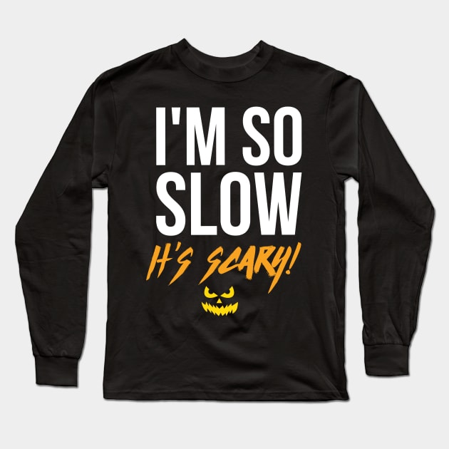 I'm So Slow It's Scary - Halloween Running Long Sleeve T-Shirt by PodDesignShop